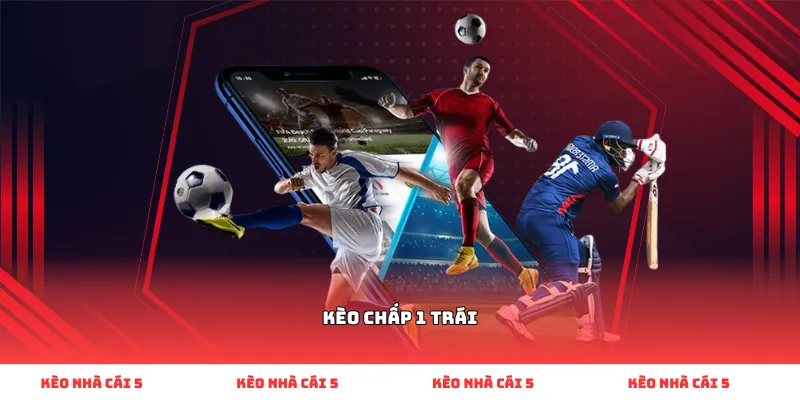 kèo chấp 1 trái