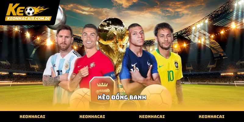 Cách nhận diện đội bóng ưu thế trong kèo đồng banh