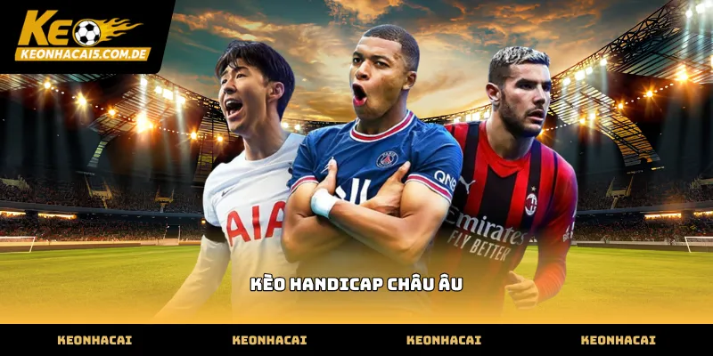 Phân biệt tỷ lệ kèo handicap châu âu trong bóng đá