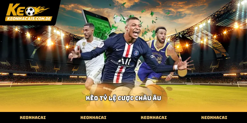 Tìm hiểu kèo tỷ lệ cược châu âu thực chiến hiệu quả