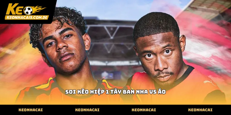 Phương pháp soi kèo hiệp 1 tây ban nha vs áo hiệu quả