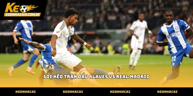 Thông tin phong độ soi kèo trận đấu alaves vs real madrid